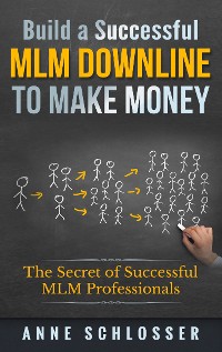 Cover Build a Successful MLM Downline to Make Money