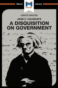 Cover An Analysis of John C. Calhoun''s A Disquisition on Government