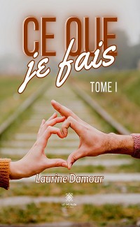 Cover Ce que je fais - Tome 1