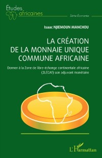 Cover La creation de la monnaie unique commune africaine