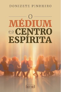 Cover O médium e o centro espírita