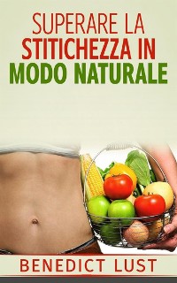 Cover Superare la Stitichezza in Modo Naturale (Tradotto)