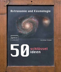 Cover 50 Schlüsselideen Astronomie und Kosmologie