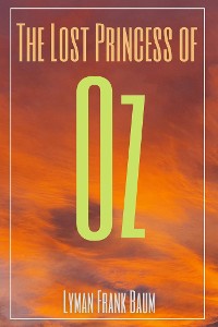 Cover The Lost Princess of Oz (Annotated)