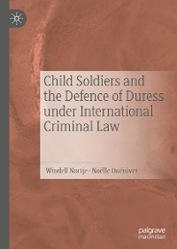 Cover Child Soldiers and the Defence of Duress under International Criminal Law