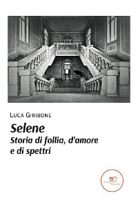 Cover Selene. Storia di follia, d’amore e di spettri