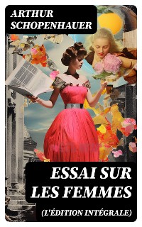 Cover Essai sur les femmes (L'édition intégrale)