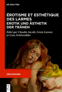 Cover Erotisme et esthetique des larmes / Erotik und Asthetik der Tranen