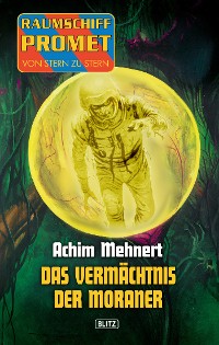 Cover Raumschiff Promet - Von Stern zu Stern 06: Das Vermächtnis der Moraner