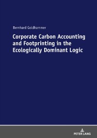 Cover Corporate Carbon Accounting and Footprinting in the Ecologically Dominant Logic