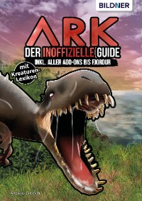 Cover ARK - Der große inoffizielle Guide inkl. aller Addons bis Fjordur