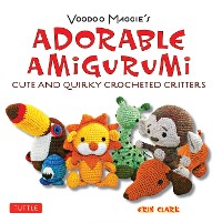 Cover Adorable Amigurumi - Cute and Quirky Crocheted Critters