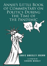 Cover Annie's Little Book of Commentary on Politics During the Time of the Pandemic