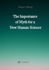 Cover The Importance  of Myth  for a New Human Science