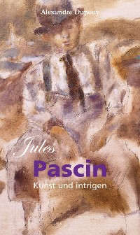 Cover Jules Pascin: Kunst und intrigen