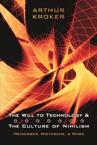 Cover Will to Technology and the Culture of Nihilism