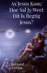 Cover As Jesus Kom, Hoe Sal Jy Weet Dit Is Regtig Jesus?