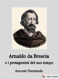 Cover Arnaldo da Brescia e i protagonisti del suo tempo