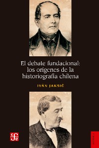 Cover El debate fundacional: los orígenes de la historiografía chilena