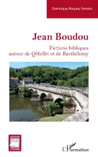 Cover Jean Boudou : Fictions bibliques autour de Qohelet et de Barthelemy