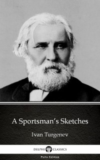 Cover A Sportsman’s Sketches by Ivan Turgenev - Delphi Classics (Illustrated)