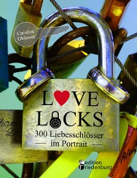 Cover Love Locks - 300 Liebesschlösser im Portrait