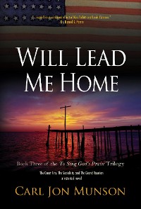 Cover Will Lead Me Home: Book 3 of "To Sing God's Praise