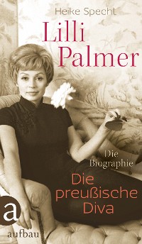 Cover Lilli Palmer. Die preußische Diva