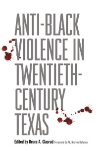Cover Anti-Black Violence in Twentieth-Century Texas