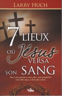 Cover 7 lieux où Jésus versa son sang