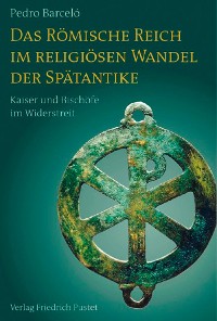 Cover Das Römische Reich im religiösen Wandel der Spätantike