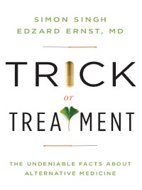 Cover Trick or Treatment: The Undeniable Facts about Alternative Medicine