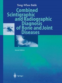 Cover Combined Scintigraphic and Radiographic Diagnosis of Bone and Joint Diseases
