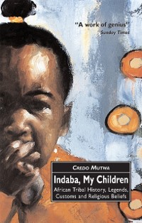 Cover Indaba, My Children: African Tribal History, Legends, Customs And Religious Beliefs
