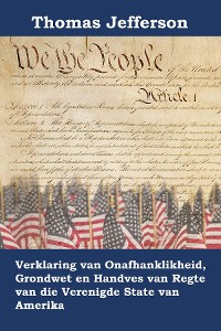 Cover Verklaring van Onafhanklikheid, Grondwet en Handves van Regte van die Verenigde State van Amerika