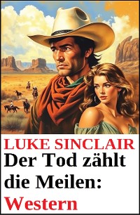 Cover Der Tod zählt die Meilen: Western