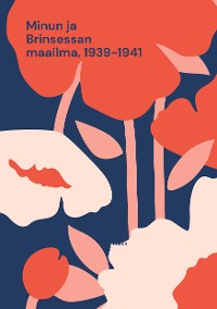 Cover Minun ja Brinsessan maailma, 1939-1941