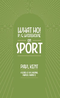 Cover What Ho! P. G. Wodehouse on Sport