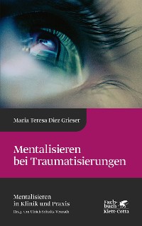 Cover Mentalisieren bei Traumatisierungen (Mentalisieren in Klinik und Praxis, Bd. 7)