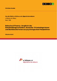 Cover Behavioral Finance. Vergleich des Entscheidungsverhaltens deutscher PrivatanlegerInnen und BankberaterInnen aus psychologischen Perspektiven