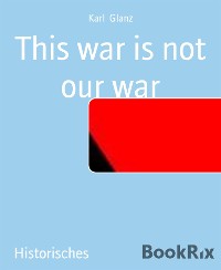 Cover This war is not our war