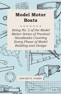 Cover Model Motor Boats - Being No. 2 of the Model Maker Series of Practical Handbooks Covering Every Phase of Model Building and Design