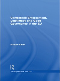 Cover Centralised Enforcement, Legitimacy and Good Governance in the EU