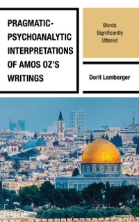 Cover Pragmatic-Psychoanalytic Interpretations of Amos Oz's Writings