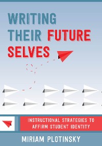 Cover Writing Their Future Selves: Instructional Strategies to Affirm Student Identity