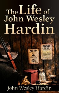 Cover The Life of John Wesley Hardin