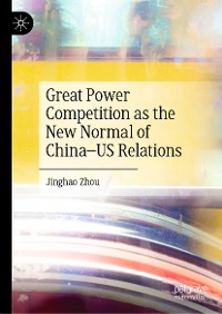 Cover Great Power Competition as the New Normal of China–US Relations