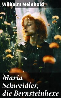 Cover Maria Schweidler, die Bernsteinhexe