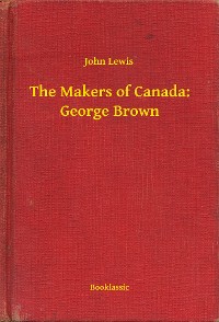 Cover The Makers of Canada: George Brown