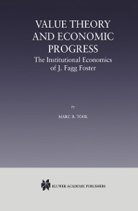 Cover Value Theory and Economic Progress: The Institutional Economics of J. Fagg Foster